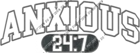 Anxious 24:7 Gray faux embroidery DTF Transfer