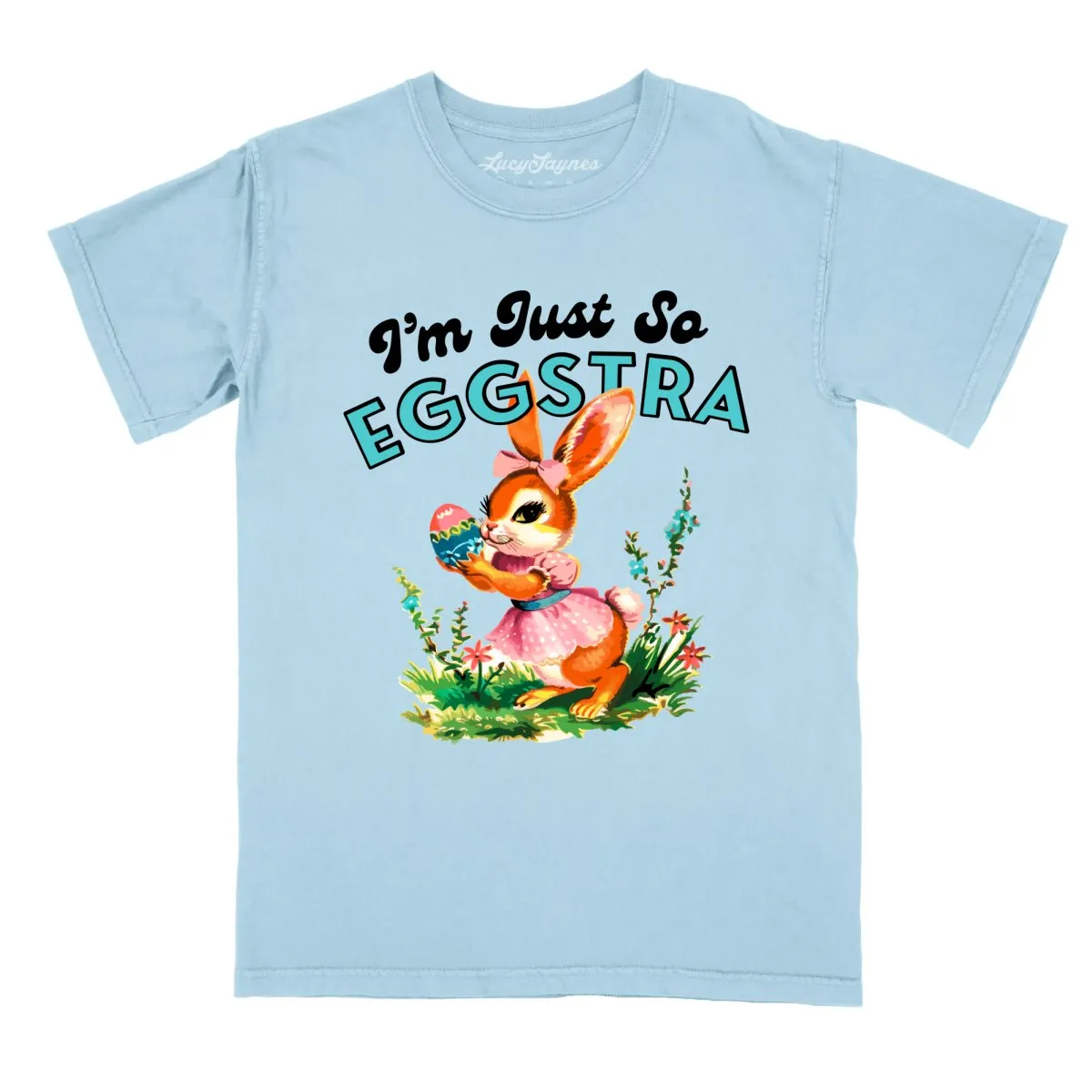 I'm Just So Eggstra Comfort Colors Tee
