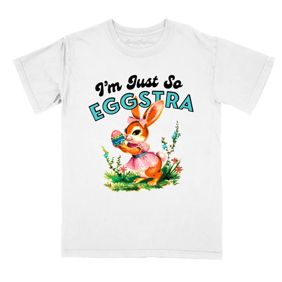 I'm Just So Eggstra Comfort Colors Tee